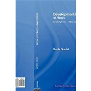 Development Ethics at Work: Explorations  1960-2002 by Goulet; Denis, 9780415494045