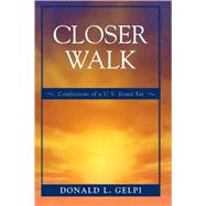 Closer Walk Confessions of a U.S. Jesuit Yat by Gelpi, Donald L., 9780761834045