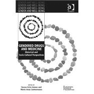 Gendered Drugs and Medicine: Historical and Socio-Cultural Perspectives by Ortiz-Gomez,Teresa, 9781409454045