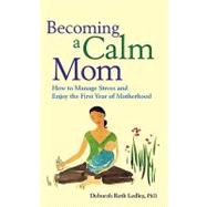Becoming a Calm Mom by Ledley, Deborah Roth, 9781433804045