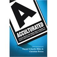 Acculturated by Riley, Naomi Schaefer; Rosen, Christine, 9781599474045