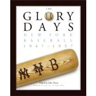 The Glory Days: New York Baseball 1947-1957 by Thorn, John, 9780061344046