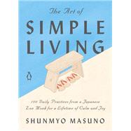The Art of Simple Living by Masuno, Shunmyo; Powell, Allison Markin; Lee-merrion, Harriet, 9780143134046