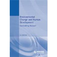 Environmental Change and Human Development: Controlling nature? by Barrow,Chris, 9780340764046