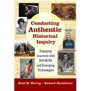 Conducting Authentic Historical Inquiry by Waring, Scott M.; Hartshorne, Richard, 9780807764046