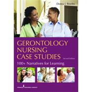 Gerontology Nursing Case Studies: 100+ Narratives for Learning by Bowles, Donna J., R.N., 9780826194046