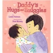 Daddy's Hugs and Snuggles by Ashman, Linda; Massey, Jane, 9781338854046