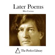Later Poems by Carman, Bliss, 9781508754046