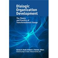 Dialogic Organization Development The Theory and Practice of Transformational Change by Bushe, Gervase R.; Marshak, Robert J., 9781626564046