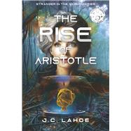 The Rise of Arsitotle by Lahoe, J.C., 9798317804046