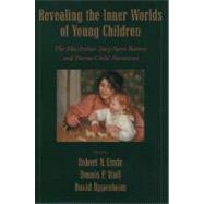 Revealing the Inner Worlds of Young Children The MacArthur Story Stem Battery and Parent-Child Narratives by Emde, Robert N.; Wolf, Dennis P.; Oppenheim, David, 9780195154047