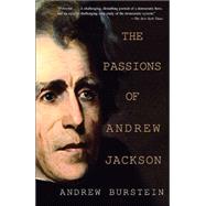 The Passions of Andrew Jackson by BURSTEIN, ANDREW, 9780375714047