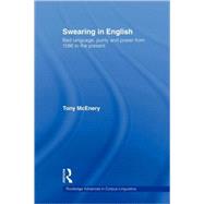 Swearing in English: Bad Language, Purity and Power from 1586 to the Present by Mcenery; Tony, 9780415544047