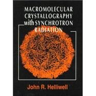 Macromolecular Crystallography With Synchrotron Radiation by John R. Helliwell, 9780521544047