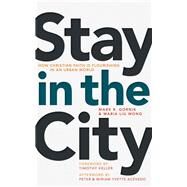 Stay in the City by Gornik, Mark R.; Wong, Maria Liu; Keller, Timothy; Acevedo, Peter (AFT); Acevedo, Miriam Yvette (AFT), 9780802874047