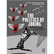 The Politics of Joking: Anthropological Engagements by Kopelentova Rehak,Jana, 9781138314047