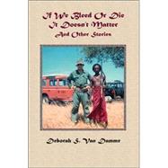 If We Bleed or Die It Doesn't Matter and Other Stories by Van Damme, Deborah S., 9781412094047