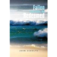 Fallen from Grace, but Redeemed by Scholte, John, 9781463414047