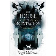 The House of Mountfathom by Mcdowell, Nigel, 9781471404047