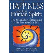 Happiness and the Human Spirit by Twerski, Abraham J., MD, 9781580234047