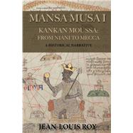 Mansa Musa I Kankan Moussa: from Niani to Mecca by Roy, Jean-Louis, 9781771614047