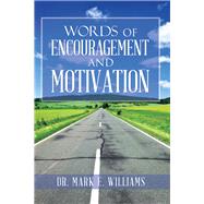 Words of Encouragement and Motivation by Williams, Mark E., 9781796084047