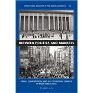 Between Politics and Markets: Firms, Competition, and Institutional Change in Post-Mao China by Yi-min Lin, 9780521604048