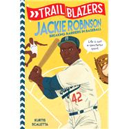 Trailblazers: Jackie Robinson Breaking Barriers in Baseball by Scaletta, Kurtis, 9780593124048