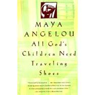 All God's Children Need Traveling Shoes by ANGELOU, MAYA, 9780679734048