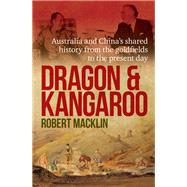 Dragon and Kangaroo by Robert Macklin, 9780733634048