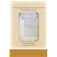 A Tale of Ritual Murder in the Age of Louis XIV by Birnbaum, Pierre; Goldhammer, Arthur, 9780804774048