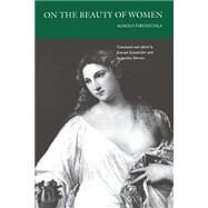 On the Beauty of Women by Firenzuola, Agnolo; Eisenbichler, Konrad; Murray, Jacquel, 9780812214048