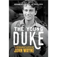 The Young Duke The Early Life of John Wayne by Enss, Chris; Kazanjian, Howard, 9781493034048
