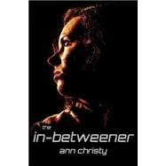 The In-betweener by Christy, Ann, 9781507814048