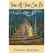 True As True Can Be by Moeckel, Thorpe, 9781950584048