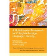 A Multiliteracies Framework for Collegiate Foreign Language Teaching by Paesani, Kate W; Allen, Heather Willis; Dupuy, Beatrice; Liskin-Gasparro, Judith E.; Lacorte, Manel E, 9780205954049