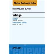 Vitiligo, an Issue of Dermatologic Clinics by Harris, John E., 9780323524049