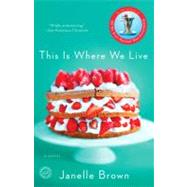 This Is Where We Live A Novel by Brown, Janelle, 9780385524049