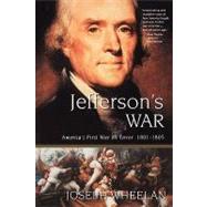 Jefferson's War America's First War on Terror 1801-1805 by Wheelan, Joseph, 9780786714049