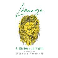 Lineage A History in Faith by Thompson, Michelle, 9781098324049