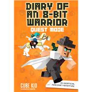 Diary of an 8-Bit Warrior: Quest Mode (Book 5 8-Bit Warrior series) An Unofficial Minecraft Adventure by Cube Kid, 9781449494049