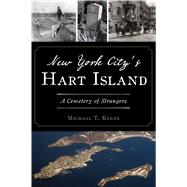 New York City's Hart Island by Keene, Michael T., 9781467144049