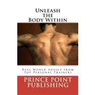 Unleash the Body Within by Prince Point Publishing; Toloza, Austin; Adams, Sharon; Pedroza, Chris; Dinwiddie, Drew, 9781475134049