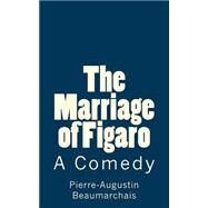 The Marriage of Figaro by Beaumarchais, Pierre-augustin Caron; De Fabris, B. K., 9781502924049