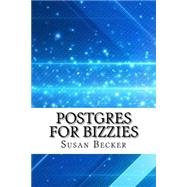 Postgres for Bizzies by Becker, Susan, 9781523884049