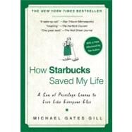 How Starbucks Saved My Life A Son of Privilege Learns to Live Like Everyone Else by Gill, Michael Gates, 9781592404049