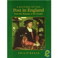 A History of the Post in England from the Romans to the Stuarts by Beale,Philip, 9781859284049