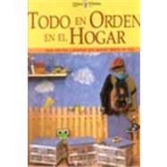 Todo En Orden En El Hogar: Ideas Sencillas Y Practicas Para Guardar Objetos by Equipo Editorial, 9788434224049