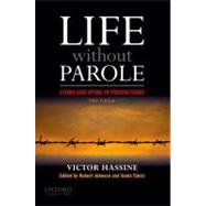 Life Without Parole Living and Dying in Prison Today by Hassine, Victor; Johnson, Robert; Tabriz, Sonia, 9780199774050