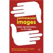 Controversial Images Media Representations on the Edge by Attwood, Feona; Campbell, Vincent; Hunter, I.Q.; Lockyer, Sharon, 9780230284050